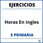 Ejercicios Horas En Ingles 5 Primaria PDF