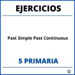 Ejercicios Past Simple Past Continuous 5 Primaria PDF