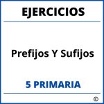 Ejercicios Prefijos Y Sufijos 5 Primaria PDF