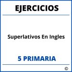 Ejercicios Superlativos En Ingles 5 Primaria PDF
