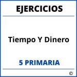 Ejercicios Tiempo Y Dinero 5 Primaria PDF